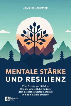 Mentale Stärke und Resilienz (eBook, ePUB) - Heuchemer, Jens