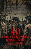 40 Greatest War Novels of All Time (eBook, ePUB) 40 Greatest War Novels of All Time (eBook, ePUB)