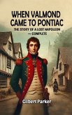 When Valmond Came to Pontiac The Story of a Lost Napoleon - Complete (eBook, ePUB)