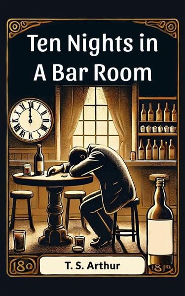 Ten Nights in a Bar Room (eBook, ePUB) Ten Nights in a Bar Room (eBook, ePUB)