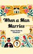 When a Man Marries (eBook, ePUB) - Bild 1