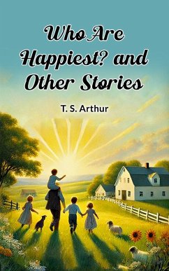 Who Are Happiest? and Other Stories (eBook, ePUB) - Arthur, T. S.