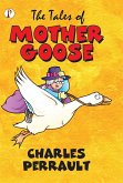 The Tales of Mother Goose (eBook, ePUB) The Tales of Mother Goose (eBook, ePUB)