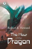 The Hour Of The Dragon (eBook, ePUB) The Hour Of The Dragon (eBook, ePUB)