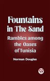 Fountains in the Sand Rambles Among the Oases of Tunisia (eBook, ePUB)