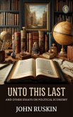 Unto This Last, and Other Essays on Political Economy (eBook, ePUB)
