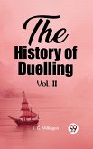 The History of Duelling Vol. II (eBook, ePUB) The History of Duelling Vol. II (eBook, ePUB)