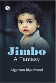 Jimbo: A Fantasy (eBook, ePUB) Jimbo: A Fantasy (eBook, ePUB)