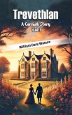 Trevethlan A Cornish Story Vol. I (eBook, ePUB) Trevethlan A Cornish Story Vol. I (eBook, ePUB)