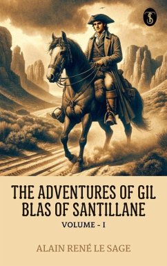 The Adventures of Gil Blas of Santillane, Volume I (eBook, ePUB) - Sage, Alain René Le