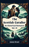 The Scottish Cavalier An Historical Romance Vol. III (eBook, ePUB)