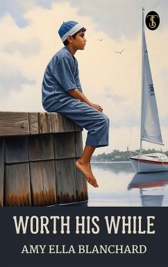 Worth his while (eBook, ePUB) - Blanchard, Amy Ella