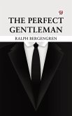The Perfect Gentleman (eBook, ePUB) The Perfect Gentleman (eBook, ePUB)