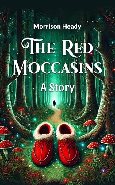 The Red Moccasins A Story (eBook, ePUB) The Red Moccasins A Story (eBook, ePUB)