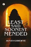 Least said, soonest mended (eBook, ePUB) Least said, soonest mended (eBook, ePUB)