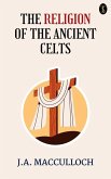 The Religion of the Ancient Celts (eBook, ePUB) The Religion of the Ancient Celts (eBook, ePUB)