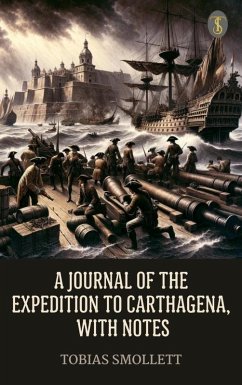 A Journal of the Expedition to Carthagena, with Notes (eBook, ePUB) - Smollett, Tobias