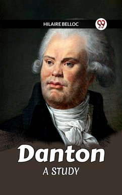 Danton A STUDY (eBook, ePUB) - Belloc, Hilaire