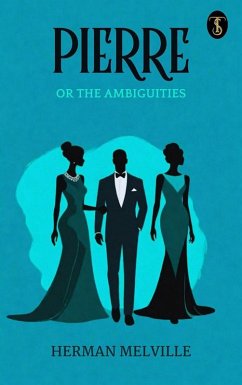 Pierre; or The Ambiguities (eBook, ePUB) - Melville, Herman