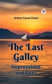 The Last Galley Impressions And Tales (eBook, ePUB)