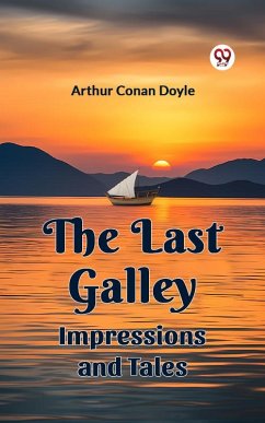 The Last Galley Impressions And Tales (eBook, ePUB) - Doyle, Arthur Conan