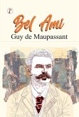 Bel Ami; Or, The History of a Scoundrel: A Novel (eBook, ePUB) Bel Ami; Or, The History of a Scoundrel: A Novel (eBook, ePUB)