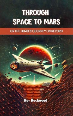 Through Space to Mars Or the Longest Journey on Record (eBook, ePUB) - Rockwood, Roy