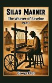 Silas Marner The Weaver of Raveloe Part I (eBook, ePUB)