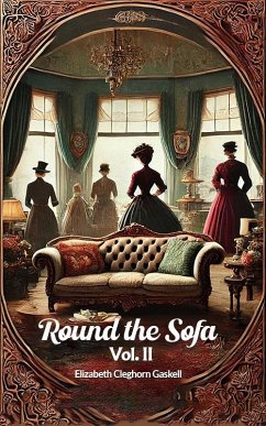 Round the Sofa Vol. II (eBook, ePUB) - Gaskell, Elizabeth Cleghorn