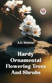 HARDY ORNAMENTAL FLOWERING TREES AND SHRUBS (eBook, ePUB)