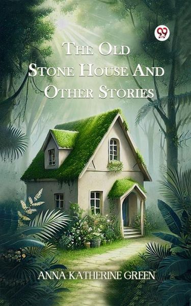 The Old Stone House And Other Stories (eBook, ePUB) The Old Stone House And Other Stories (eBook, ePUB)