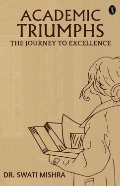 Cover Academic Triumphs: The Journey To Excellence (eBook, ePUB)