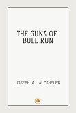 The Guns of Bull Run (eBook, ePUB) The Guns of Bull Run (eBook, ePUB)
