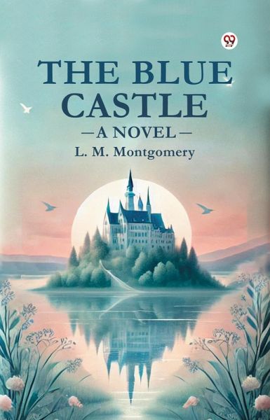 The Blue Castle A Novel (eBook, ePUB) The Blue Castle A Novel (eBook, ePUB)