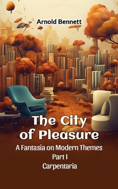 Cover The City Of Pleasure A Fantasia On Modern Themes Part I Carpentaria (eBook, ePUB)