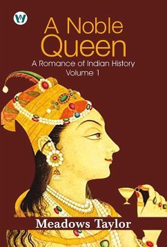Cover A Noble Queen: A Romance Of Indian History Volume 1 (English Edition) (eBook, ePUB)