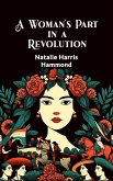 A Woman's Part in a Revolution (eBook, ePUB) A Woman's Part in a Revolution (eBook, ePUB)