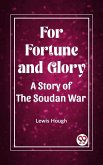 For Fortune and Glory A Story of the Soudan War (eBook, ePUB)