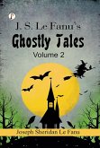 J. S. Le Fanu's Ghostly Tales, Volume 2 (eBook, ePUB) J. S. Le Fanu's Ghostly Tales, Volume 2 (eBook, ePUB)