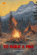 To Build a Fire (eBook, ePUB) - Bild 1