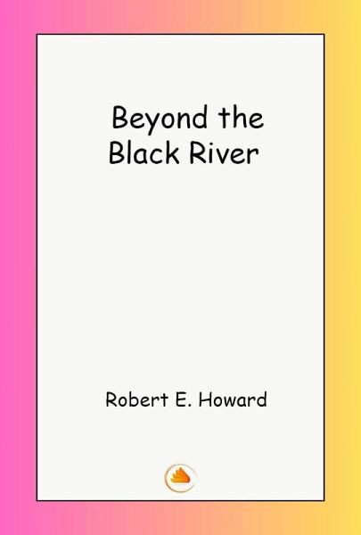 Beyond the Black River (eBook, ePUB) Beyond the Black River (eBook, ePUB)