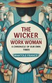 The Wicker Work Woman A Chronicle of Our Own Times (eBook, ePUB)
