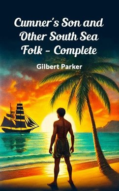 Cover Cumner's Son and Other South Sea Folk - Complete (eBook, ePUB)