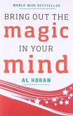 Bring Out The Magic In Your Mind (eBook, ePUB) Bring Out The Magic In Your Mind (eBook, ePUB)