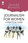 Journalism For Women: A Practical Guide (eBook, ePUB) Journalism For Women: A Practical Guide (eBook, ePUB)