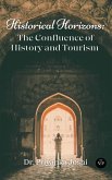 Historical Horizons: The Confluence of History and Tourism (eBook, ePUB)