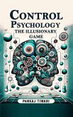 Control Psychology The Illusionary Game (eBook, ePUB) Control Psychology The Illusionary Game (eBook, ePUB)