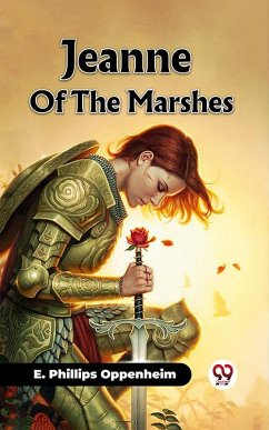 Jeanne Of The Marshes (eBook, ePUB) - Oppenheim, E. Phillips