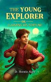 The Young Explorer Or, Claiming His Fortune (eBook, ePUB)