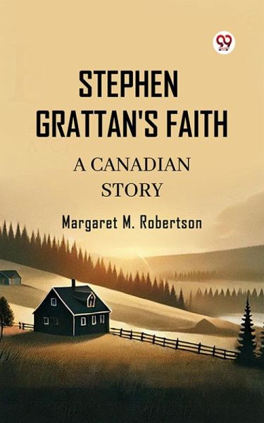 Stephen Grattan's Faith A Canadian Story (eBook, ePUB) Stephen Grattan's Faith A Canadian Story (eBook, ePUB)